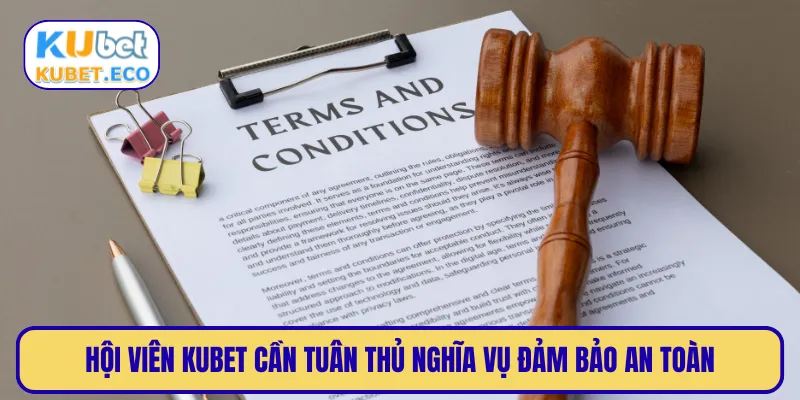Hội viên KUBET cần tuân thủ nghĩa vụ đảm bảo an toàn