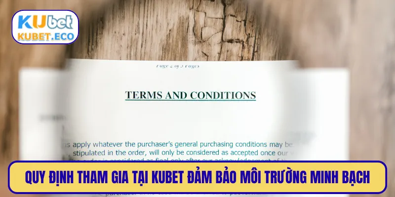 Quy định tham gia tại KUBET đảm bảo môi trường minh bạch